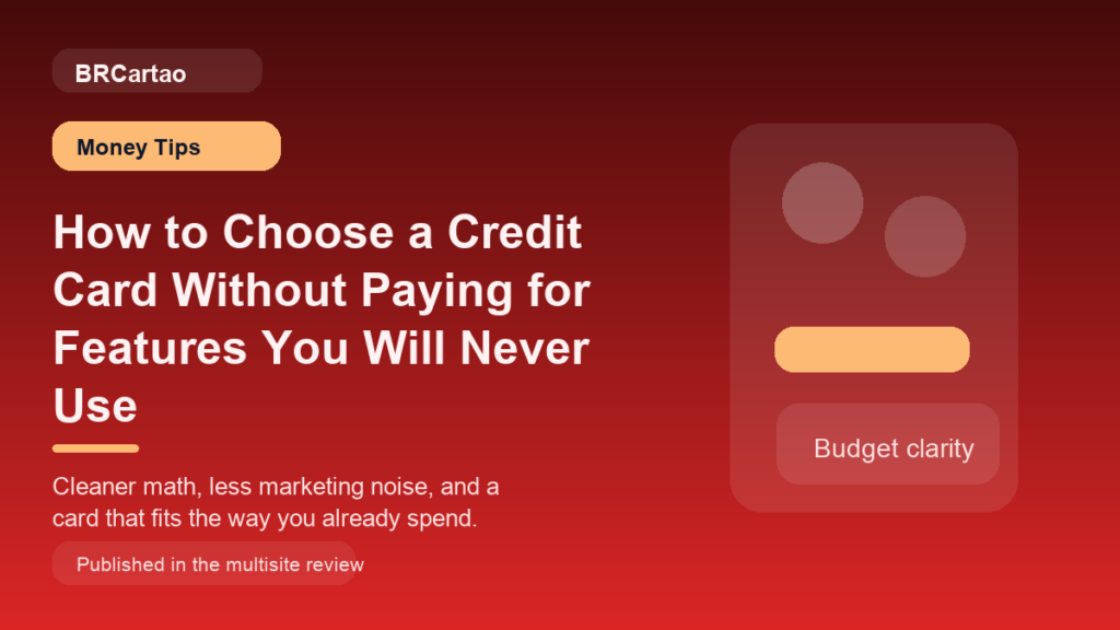 How to Choose a Credit Card Without Paying for Features You Will Never Use