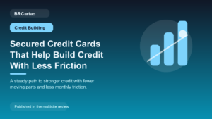Secured Credit Cards That Help Build Credit With Less Friction