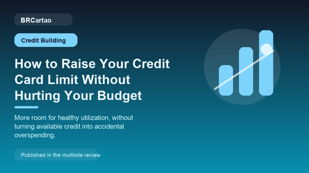 How to Raise Your Credit Card Limit Without Hurting Your Budget