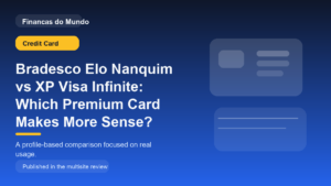 Bradesco Elo Nanquim vs XP Visa Infinite: Which Premium Card Makes More Sense?