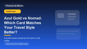 Azul Gold vs Nomad: Which Card Matches Your Travel Style Better?