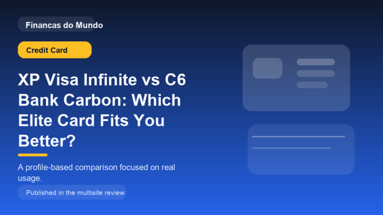 XP Visa Infinite vs C6 Bank Carbon: Which Elite Card Fits You Better?