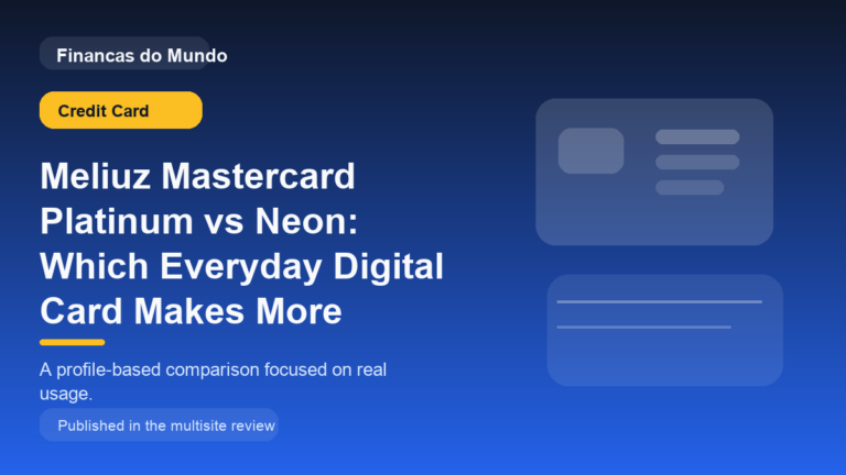 Meliuz Mastercard Platinum vs Neon: Which Everyday Digital Card Makes More Sense?