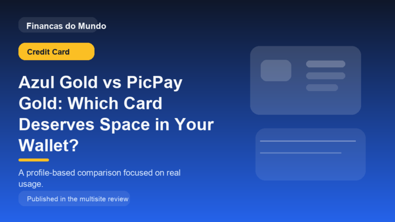Azul Gold vs PicPay Gold: Which Card Deserves Space in Your Wallet?