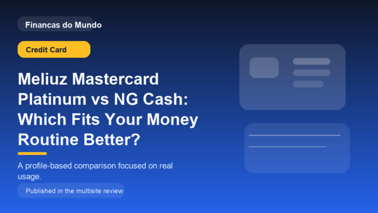 Meliuz Mastercard Platinum vs NG Cash: Which Fits Your Money Routine Better?